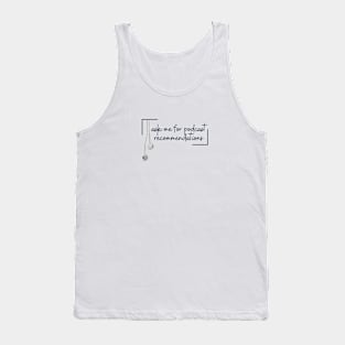 Ask me for podcast recommendations Tank Top